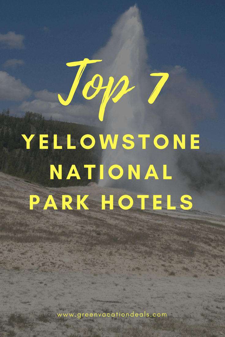 Top 7 Yellowstone National Park hotels. Where to stay on a trip to Yellowstone.