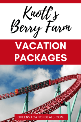 Knotts Berry Farm Vacation Packages | Green Vacation Deals